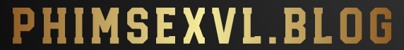 Sex VN, Phim sex, Clip sex vn mới nhất độc quyền tại phimsexvl.blog